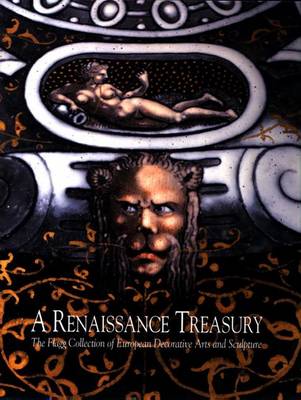 Book cover for Renaissance Treasury, A:the Flagg Collection of European Decorative Arts & Sculpture