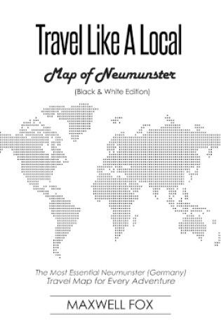 Cover of Travel Like a Local - Map of Neumunster (Black and White Edition)