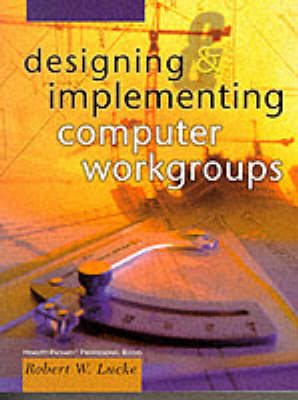 Book cover for Designing and Implementing Computer Workgroups