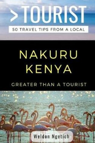 Cover of Greater Than a Tourist-Nakuru Kenya