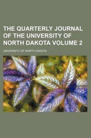 Cover of The Quarterly Journal of the University of North Dakota Volume 2