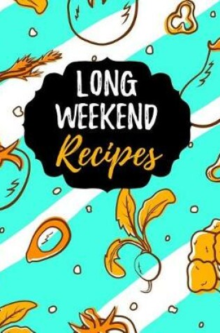 Cover of Long Weekend Recipes
