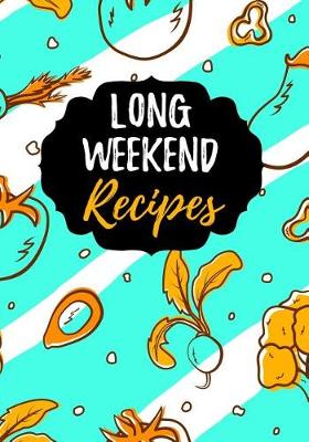 Cover of Long Weekend Recipes