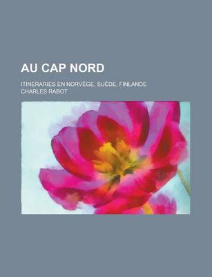 Book cover for Au Cap Nord; Itineraries En Norvege, Suede, Finlande