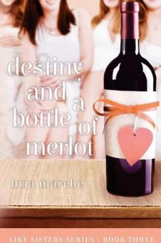 Cover of Destiny and a Bottle of Merlot