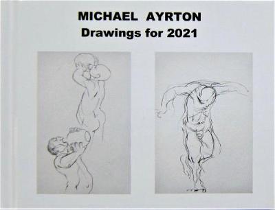 Book cover for Michael Ayrton - Drawings for 2021