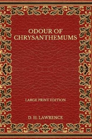 Cover of Odour of Chrysanthemums - Large Print Edition