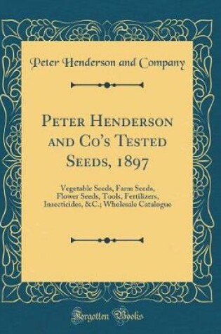 Cover of Peter Henderson and Co's Tested Seeds, 1897