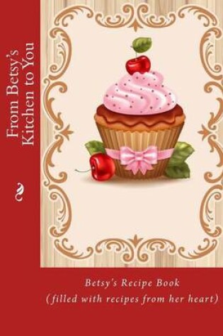 Cover of From Betsy's Kitchen to You