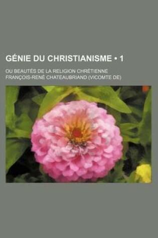 Cover of Genie Du Christianisme (1); Ou Beautes de La Religion Chretienne