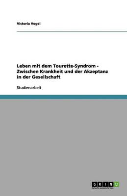Book cover for Leben mit dem Tourette-Syndrom. Zwischen Krankheit und Akzeptanz
