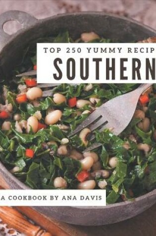 Cover of Top 250 Yummy Southern Recipes