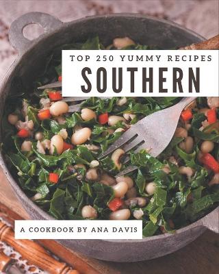 Book cover for Top 250 Yummy Southern Recipes