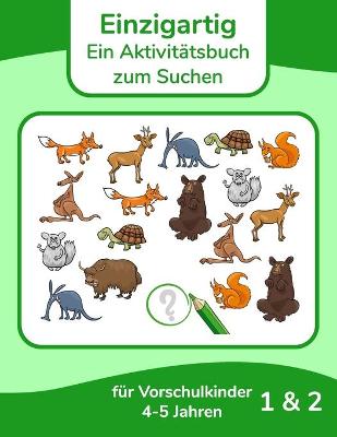 Book cover for Einzigartig - Ein Aktivitätsbuch zum Suchen für Vorschulkinder 4-5 Jahren 1 & 2