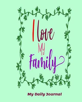 Book cover for I Love My Family My Daily Journal