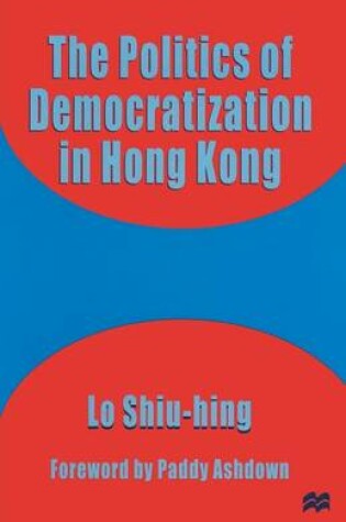 Cover of The Politics of Democratization in Hong Kong