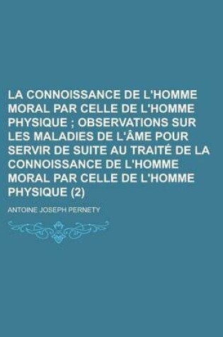 Cover of La Connoissance de L'Homme Moral Par Celle de L'Homme Physique (2)