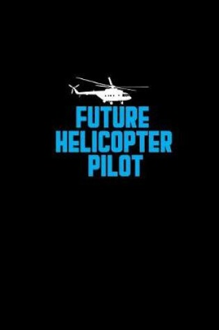 Cover of Future helicopter pilot