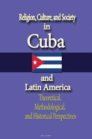 Cover of Religion, Culture, and Society in Cuba and Latin America