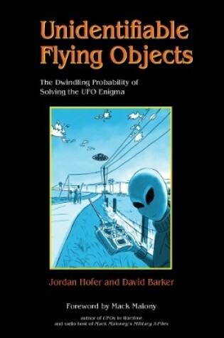 Cover of Unidentifiable Flying Objects: The Dwindling Probability of Solving the UFO Enigma