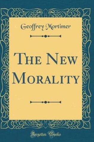 Cover of The New Morality (Classic Reprint)