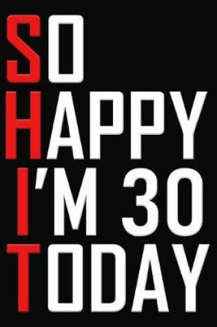 Cover of So Happy I'm 30 Today