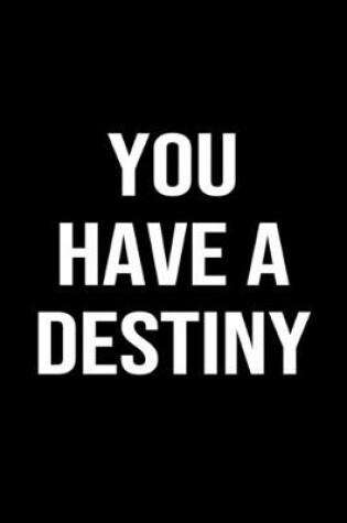 Cover of You Have A Destiny