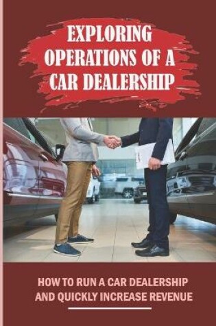 Cover of Exploring Operations Of A Car Dealership