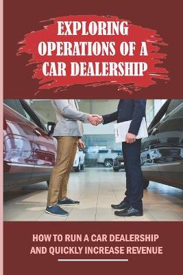 Cover of Exploring Operations Of A Car Dealership