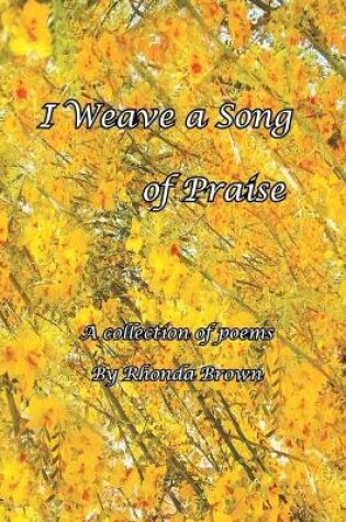 Cover of I Weave a Song of Praise