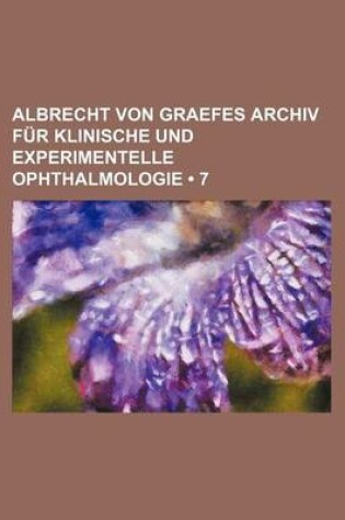 Cover of Albrecht Von Graefes Archiv Fur Klinische Und Experimentelle Ophthalmologie (7)