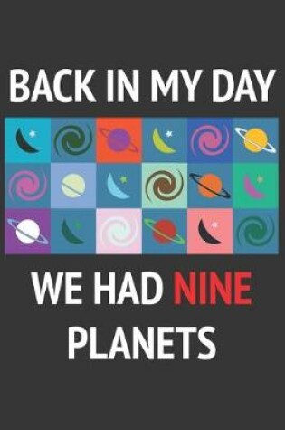 Cover of Back In My Day We Had Nine Planets Notebook