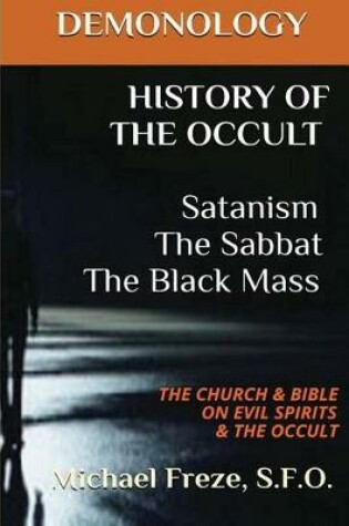 Cover of DEMONOLOGY HISTORY OF THE OCCULT Satanism The Sabbat The Black Mass