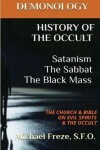 Book cover for DEMONOLOGY HISTORY OF THE OCCULT Satanism The Sabbat The Black Mass