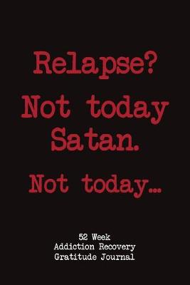 Book cover for Relapse? Not Today Satan. Not Today.