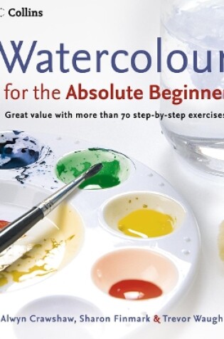 Cover of Watercolour for the Absolute Beginner