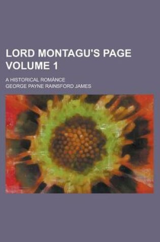 Cover of Lord Montagu's Page; A Historical Romance Volume 1