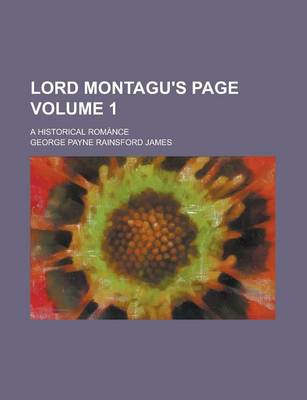 Book cover for Lord Montagu's Page; A Historical Romance Volume 1