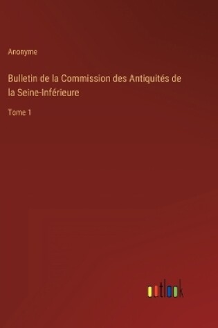 Cover of Bulletin de la Commission des Antiquités de la Seine-Inférieure