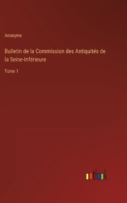 Book cover for Bulletin de la Commission des Antiquités de la Seine-Inférieure