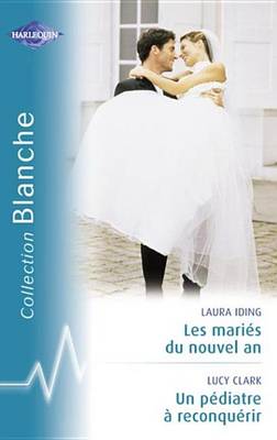 Book cover for Les Maries Du Nouvel an - Un Pediatre a Reconquerir (Harlequin Blanche)
