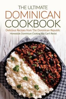 Book cover for The Ultimate Dominican Cookbook - Delicious Recipes from the Dominican Republic