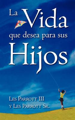 Book cover for La Vida Que Desea Para Sus Hijos