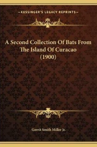 Cover of A Second Collection Of Bats From The Island Of Curacao (1900)