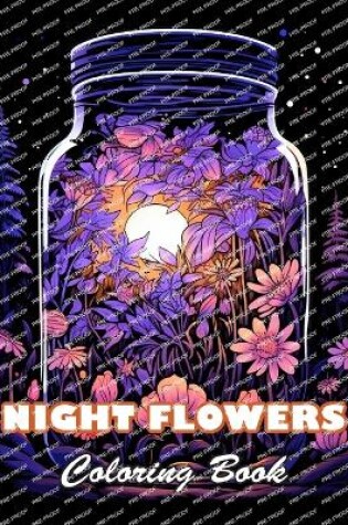 Cover of Night Flowers Coloring Book for Adults