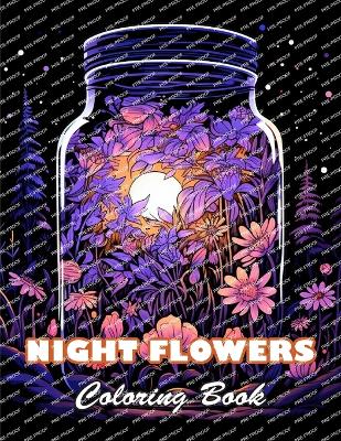 Book cover for Night Flowers Coloring Book for Adults