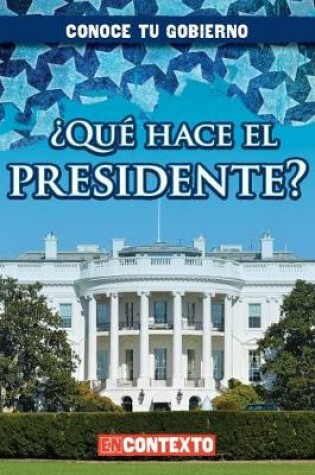 Cover of ¿Qué Hace El Presidente? (What Does the President Do?)