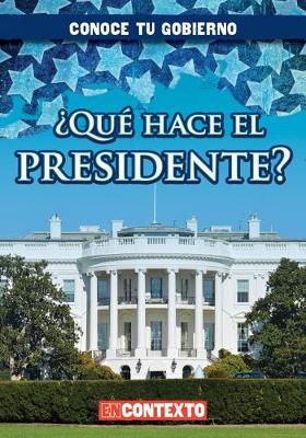 Book cover for ¿Qué Hace El Presidente? (What Does the President Do?)