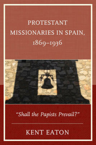 Cover of Protestant Missionaries in Spain, 1869-1936