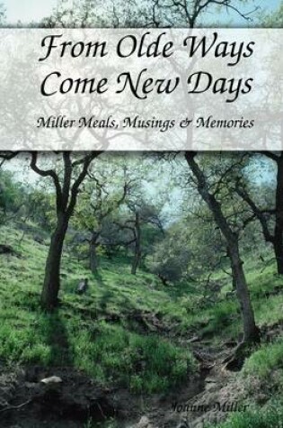 Cover of From Olde Ways Come New Days: Miller Meals, Musings & Memories